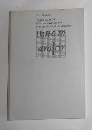 Seller image for Type Spaces - In-House Norms in the Typography of Aldus Manutius (SIGNED COPY) for sale by David Bunnett Books