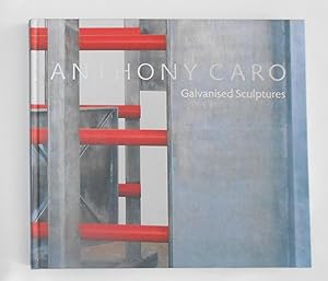 Seller image for Anthony Caro - Galvanised Steel Sculptures (SIGNED COPY) for sale by David Bunnett Books