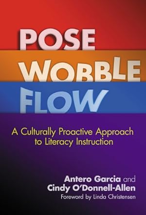 Bild des Verkufers fr Pose, Wobble, Flow : A Culturally Proactive Approach to Literacy Instruction zum Verkauf von GreatBookPrices