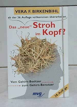 Seller image for Das "neue" Stroh im Kopf? : Vom Gehirn-Besitzer zum Gehirn-Benutzer. Vera F. Birkenbihl. for sale by Ralf Bnschen