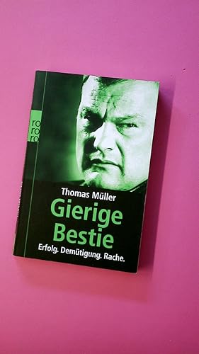 Bild des Verkufers fr GIERIGE BESTIE. Erfolg - Demtigung - Rache zum Verkauf von Butterfly Books GmbH & Co. KG