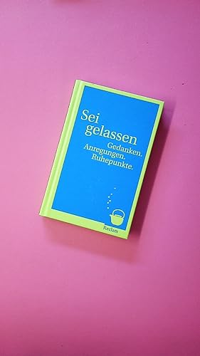 Seller image for SEI GELASSEN. Gedanken. Anregungen. Ruhepunkte for sale by Butterfly Books GmbH & Co. KG