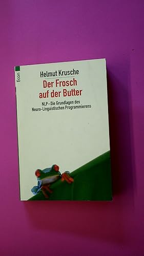 Seller image for DER FROSCH AUF DER BUTTER. NLP ; die Grundlagen des neuro-linguistischen Programmierens for sale by Butterfly Books GmbH & Co. KG
