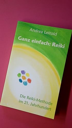 Bild des Verkufers fr GANZ EINFACH. Reiki ; die Reiki-Methode im 21. Jahrhundert zum Verkauf von Butterfly Books GmbH & Co. KG