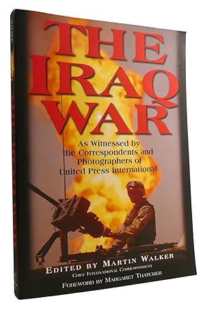 Seller image for THE IRAQ WAR As Witnessed by the Correspondents and Photographers of United Press International for sale by Rare Book Cellar