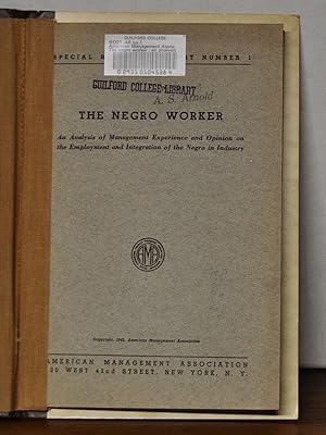 The Negro Worker: An Analysis of Management Experience and Opinion on the Employment and Integrat...