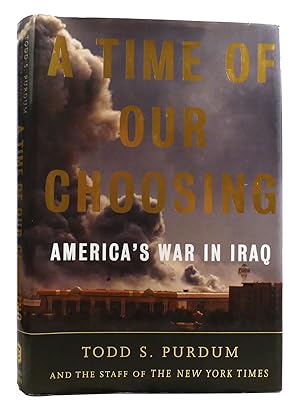 Seller image for A TIME OF OUR CHOOSING America's War in Iraq for sale by Rare Book Cellar