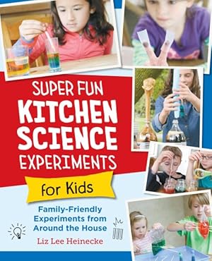 Imagen del vendedor de Super Fun Kitchen Science Experiments for Kids : 52 Family Friendly Experiments from Around the House a la venta por GreatBookPrices