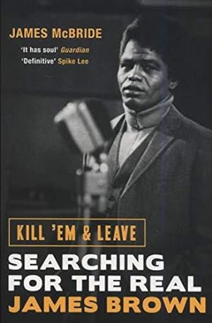 Seller image for Kill 'Em and Leave: Searching for the Real James Brown (Deep Cuts) for sale by WeBuyBooks