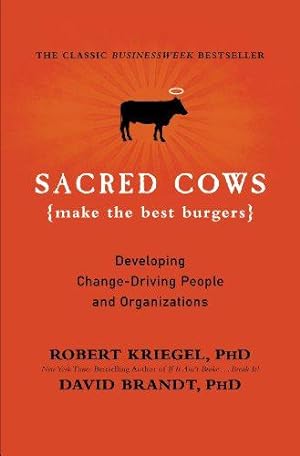 Imagen del vendedor de Sacred Cows Make the Best Burgers: Developing Change-Driving People and Organizations a la venta por WeBuyBooks