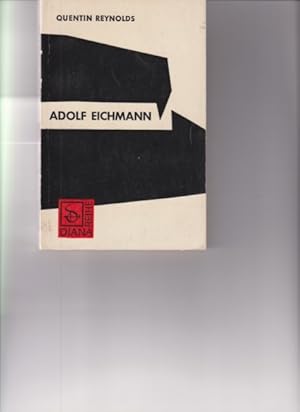 Seller image for Adolf Eichmann. Von Quentin Reynolds, Ephraim Katz, Zwy Aldouby. for sale by Fundus-Online GbR Borkert Schwarz Zerfa