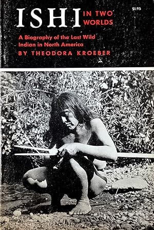 Seller image for Ishi In Two Worlds: A Biography of the Last Wild Indian In North America for sale by Kayleighbug Books, IOBA