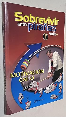 Seller image for Sobrevivir entre piranas Motivacion para el exito / Surviving Among Piranhas : Motivation For Success (Spanish Edition) for sale by Once Upon A Time