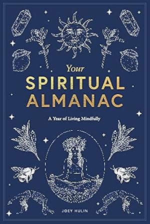Bild des Verkufers fr Your Spiritual Almanac: A Year of Living Mindfully zum Verkauf von WeBuyBooks
