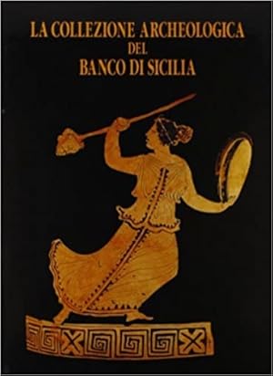 Bild des Verkufers fr La Collezione Archeologica del Banco di Sicilia. zum Verkauf von FIRENZELIBRI SRL