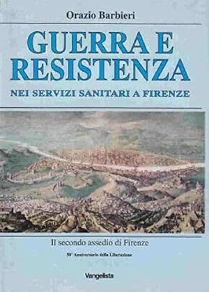 Immagine del venditore per Guerra e resistenza nei servizi sanitari a Firenze. Il secondo assedio di Firenze. venduto da FIRENZELIBRI SRL