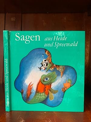 Sagen aus Heide und Spreewald. Eine Auswahl. Auswahl und Bearbeitung von Erich Schneider.