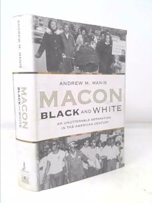 Immagine del venditore per Macon Black and White: An Unutterable Separation in the American Century venduto da ThriftBooksVintage