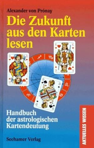 Seller image for Die Zukunft aus den Karten lesen. Handbuch der astrologischen Kartendeutung for sale by Gabis Bcherlager