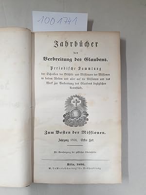 Bild des Verkufers fr Jahrbcher der Verbreitung des Glaubens. Periodische Sammlung der Schreiben der Bischfe und Missionare der Missionen in beiden Welten und aller auf die Missionen und das Werk der Verbreitung des Glaubens bezglichen Actenstcke. Jahrgang 1856, Erstes bis Sechstes Heft, So komplett. Zum Besten der Missionen, Mit Genehmigung der geistlichen Oberbehrde. zum Verkauf von Versand-Antiquariat Konrad von Agris e.K.