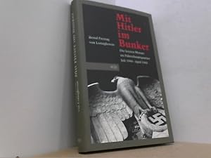 Seller image for Mit Hitler im Bunker. Die letzten Monate im Fhrerhauptquartier. Juli 1944 - April 1945. for sale by Antiquariat Uwe Berg