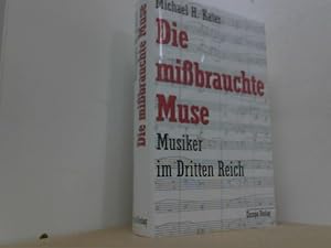 Bild des Verkufers fr Die mibrauchte Muse. Musiker im Dritten Reich. zum Verkauf von Antiquariat Uwe Berg