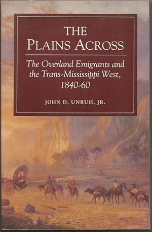 Imagen del vendedor de The Plains Across : The Overland Emigrants and the Trans-Mississippi West, 1840-60 a la venta por Florida Mountain Book Co.