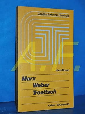 Seller image for Marx, Weber, Troeltsch : Religionssoziologie u. marxist. Ideologiekritik (Gesellschaft und Theologie : Abteilung Sozialwissenschaftliche Analysen Nr. 2) for sale by Antiquarische Fundgrube e.U.