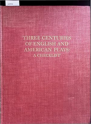 Seller image for Three Centuries of English and American Plays: A Checklist. England 1500 - 1800. United States 1714 - 1830. for sale by Antiquariat Bookfarm