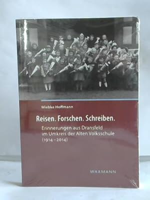 Bild des Verkufers fr Reisen. Forschen. Schreiben. Erinnerungen aus Dransfeld im Umkreis der Alten Volksschule (1914-2014) zum Verkauf von Celler Versandantiquariat