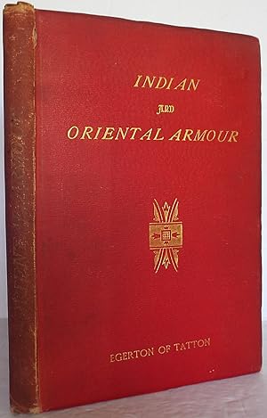 A Description of Indian and Oriental Armour Illustrated from the Collection Formerly in the India...