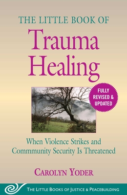 Seller image for The Little Book of Trauma Healing: Revised & Updated: When Violence Strikes and Community Security Is Threatened (Paperback or Softback) for sale by BargainBookStores