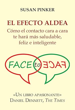 Seller image for El efecto aldea Cmo el contacto cara a cara te har ms saludable, feliz e inteligente for sale by Imosver