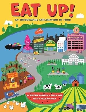 Seller image for Eat Up! : An Infographic Exploration of Food for sale by GreatBookPrices