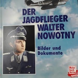 Bild des Verkufers fr Der Jagdflieger Walter Nowotny: Bilder und Dokumente zum Verkauf von Versandhandel K. Gromer
