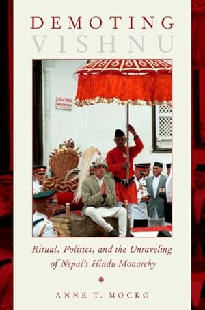 Immagine del venditore per Demoting Vishnu : Ritual, Politics, and the Unraveling of Nepal's Hindu Monarchy venduto da GreatBookPrices