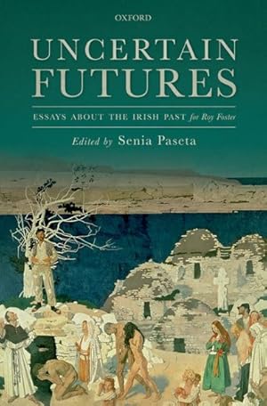 Imagen del vendedor de Uncertain Futures : Essays About the Irish Past for Roy Foster a la venta por GreatBookPrices