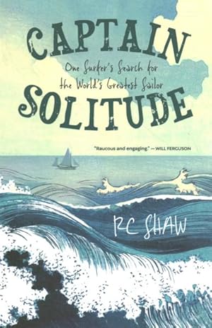 Immagine del venditore per Captain Solitude : One Surfer's Search for the World's Greatest Sailor venduto da GreatBookPrices