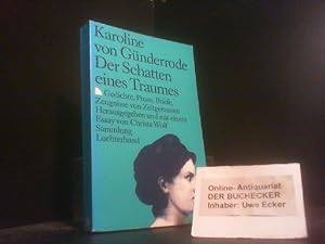 Der Schatten eines Traumes : Gedichte, Prosa, Briefe, Zeugnisse von Zeitgenossen. Karoline von Gü...