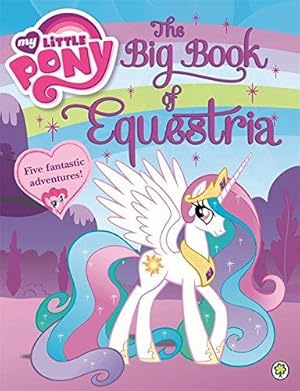 Bild des Verkufers fr My Little Pony: The Big Book of Equestria zum Verkauf von WeBuyBooks