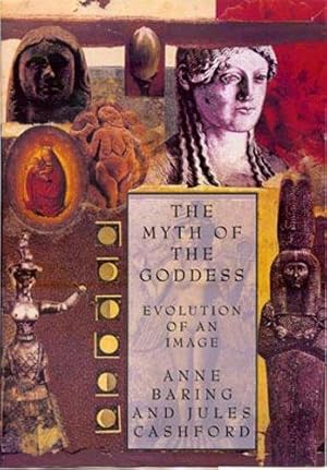 Bild des Verkufers fr The Myth of the Goddess: Evolution of an Image: The Evolution of an Image zum Verkauf von WeBuyBooks 2