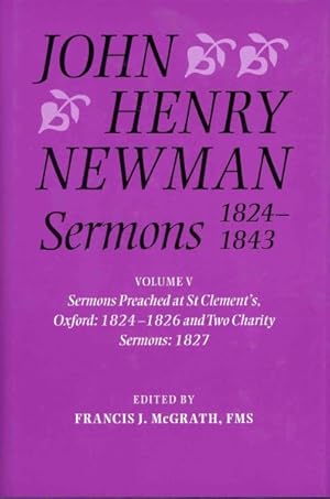 Seller image for John Henry Newman Sermons 1824-1843 : Sermons Preached at St Clement's, Oxford, 1824-1826, and Two Charity Sermons 1827 for sale by GreatBookPrices