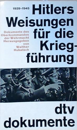Seller image for Hitlers Weisungen fr die Kriegfhrung : 1939 - 1945 ; Dokumente des Oberkommandos der Wehrmacht for sale by Berliner Bchertisch eG