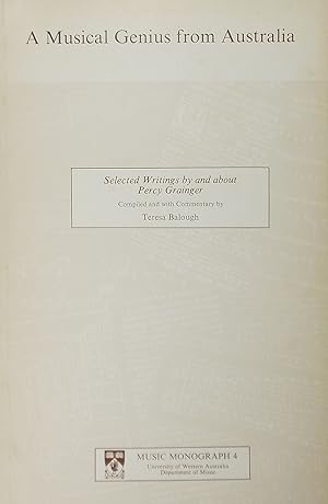 A Musical Genius from Australia: Selected Writings by and about Percy Grainger with Commentary (M...