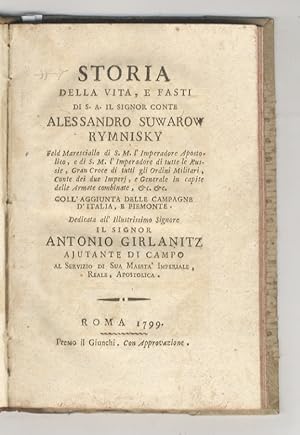 Storia sulla vita, e fasti di S.A. Il Signor Conte Alessandro Suwarow Rymnisky, Feld Maresciallo ...