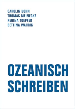 Seller image for Ozeanisch Schreiben: Drei Ensembles zu einer Poetik des Nicht-Binren Drei Ensembles zu einer Poetik des Nicht-Binren for sale by Berliner Bchertisch eG
