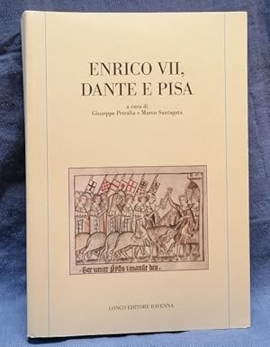Seller image for Enrico VII, Dante e Pisa a 700 anni dalla morte dell`imperatore e dalla "Monarchia" (1313-2013). for sale by Antiquariat J. Kitzinger