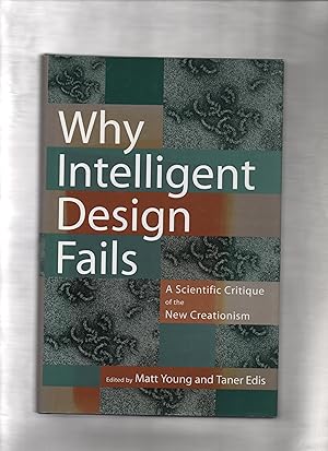 Why Intelligent Design Fails : A Scientific Critique of the New Creationism