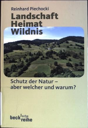 Bild des Verkufers fr Landschaft - Heimat - Wildnis : Schutz der Natur - aber welche und warum?. (Nr. 1711) Beck'sche Reihe zum Verkauf von books4less (Versandantiquariat Petra Gros GmbH & Co. KG)