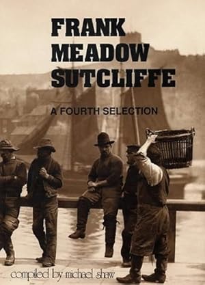 Imagen del vendedor de Frank Meadow Sutcliffe: A Fourth Selection a la venta por WeBuyBooks
